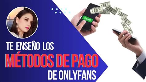 onlyfans metodos de pago|como cobrar onlyfans dinero.